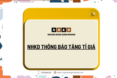 NHKD thông báo tăng tỉ giá từ 00h ngày 07/05/2025