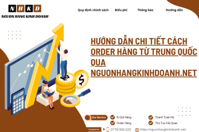 Hướng dẫn chi tiết cách order hàng từ Trung Quốc qua Nguonhangkinhdoanh.net